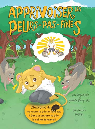 Apprivoiser les Peurs-pas-fines: l'histoire de bravoure de Léo le lionceau & Dans la tanière de Léo : Cahier de travail