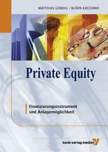 Private Equity: Finanzierungsinstrument und Anlagemöglichkeit