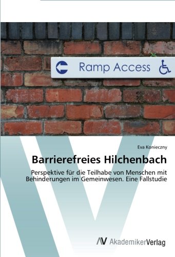 Barrierefreies Hilchenbach: Perspektive für die Teilhabe von Menschen mit Behinderungen im Gemeinwesen. Eine Fallstudie