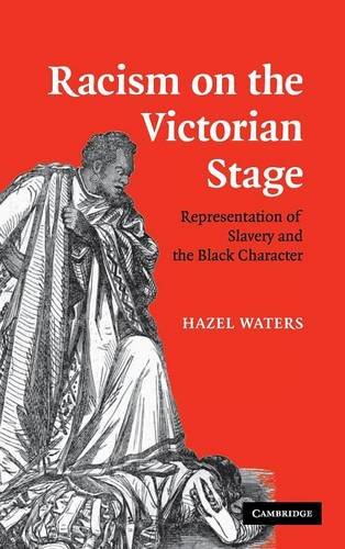 Racism on the Victorian Stage: Representation of Slavery and the Black Character