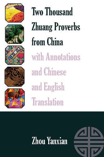Two Thousand Zhuang Proverbs from China with Annotations and Chinese and English Translation (International Folkloristics)
