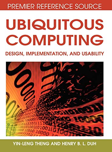Ubiquitous Computing: Design, Implementation and Usability (Premier Reference Source)