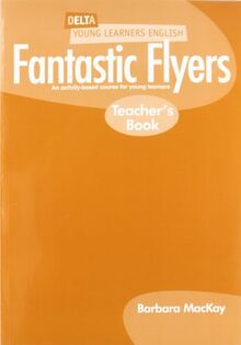 DYL ENG:FANTASTIC FLYERS TCH BK: An Activity-Based Course for Young Learners