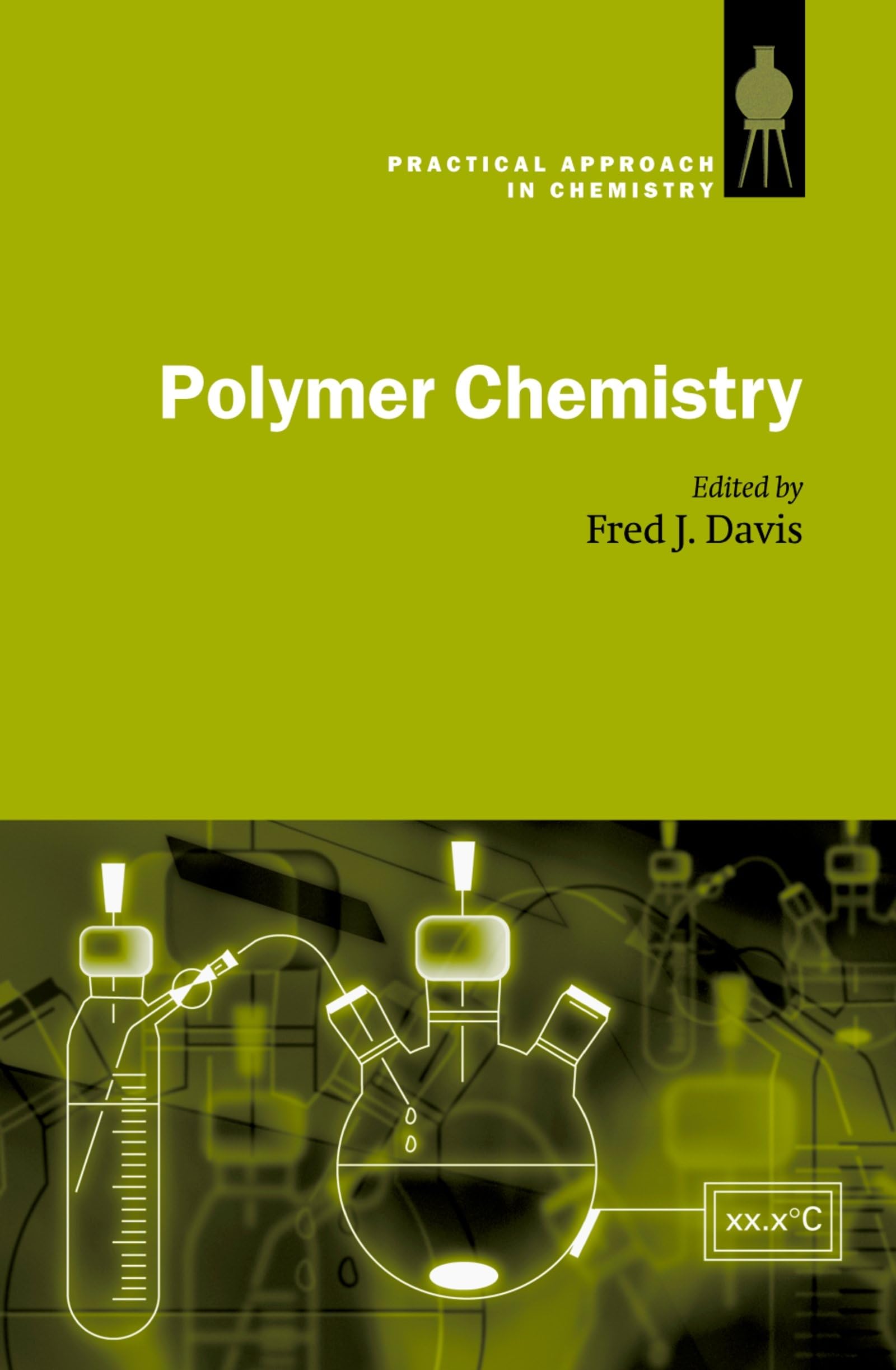 Polymer Chemistry: A Practical Approach (The Practical Approach in Chemistry Series)