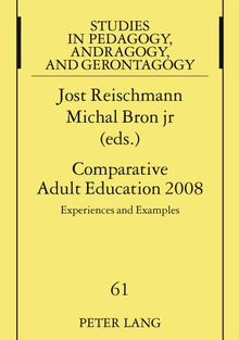 Comparative Adult Education 2008: Experiences and Examples- A Publication of the International Society for Comparative Adult Education ISCAE (Studien zur Pädagogik, Andragogik und Gerontagogik)
