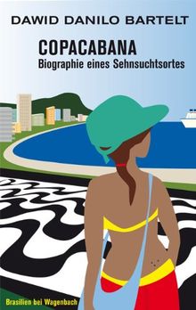 Copacabana. Biographie eines Sehnsuchtsortes