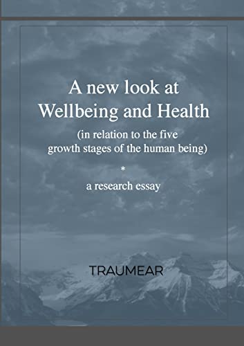 A New Look at Wellbeing and Health: (in relation to the five growth stages of the human being)