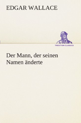 Der Mann, der seinen Namen änderte (TREDITION CLASSICS)