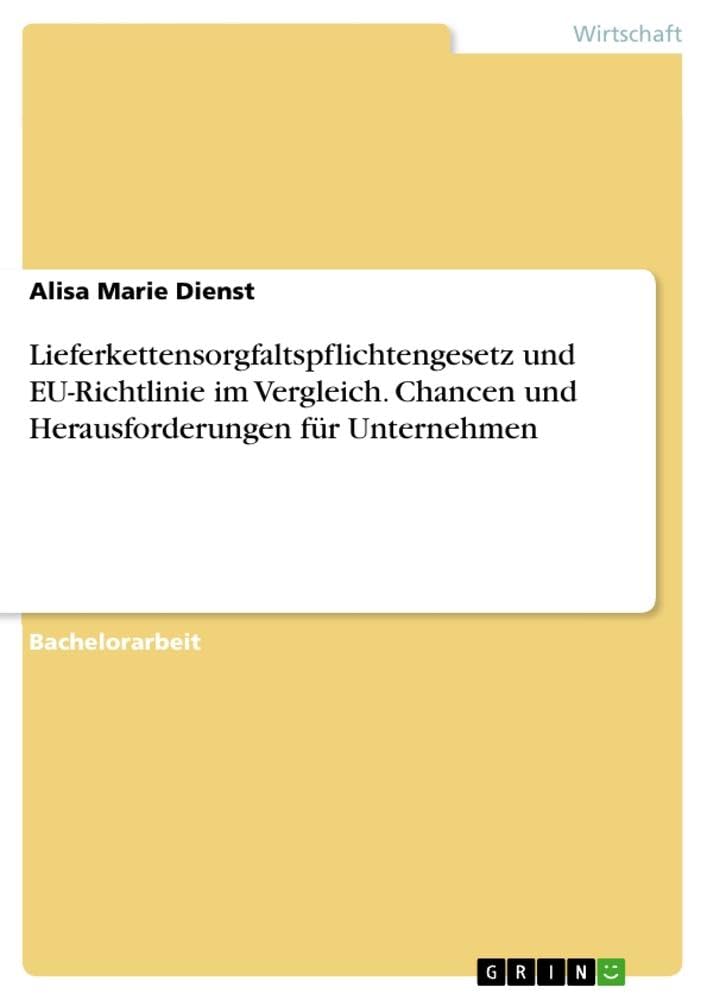 Lieferkettensorgfaltspflichtengesetz und EU-Richtlinie im Vergleich. Chancen und Herausforderungen für Unternehmen