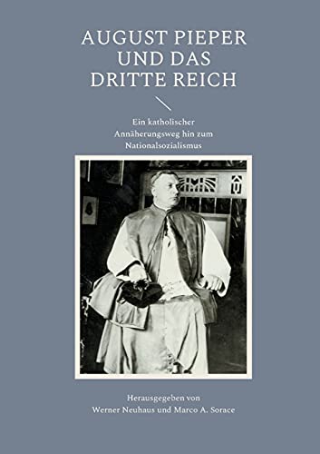 August Pieper und das Dritte Reich: Ein katholischer Annäherungsweg hin zum Nationalsozialismus (Kirche & Weltkrieg)