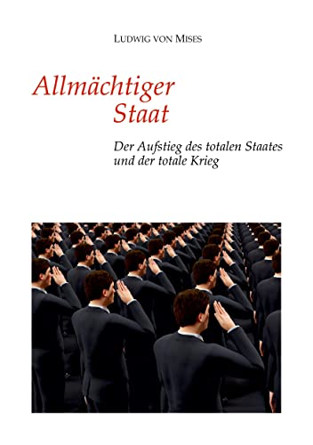Allmächtiger Staat: Der Aufstieg des totalen Staates und der totale Krieg