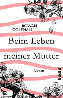 Beim Leben meiner Mutter: Roman