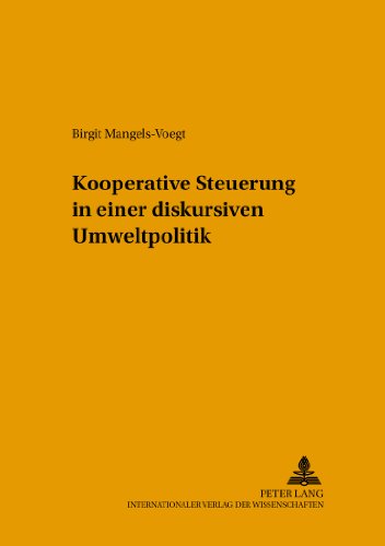 Kooperative Steuerung in einer diskursiven Umweltpolitik (Beiträge zur Politikwissenschaft)