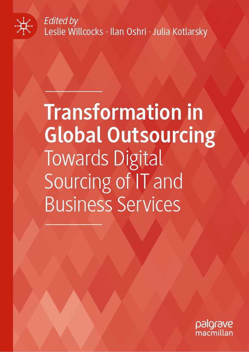 Transformation in Global Outsourcing: Towards Digital Sourcing of IT and Business Services (Technology, Work and Globalization)