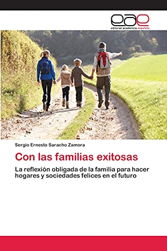 Con las familias exitosas: La reflexión obligada de la familia para hacer hogares y sociedades felices en el futuro