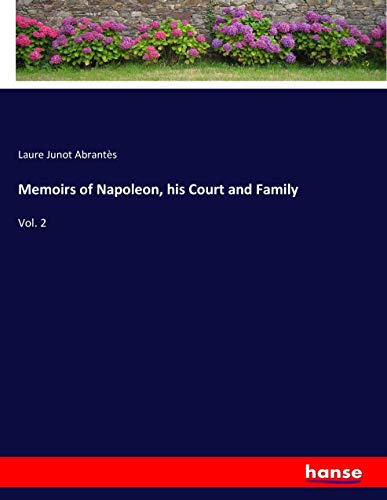 Memoirs of Napoleon, his Court and Family: Vol. 2