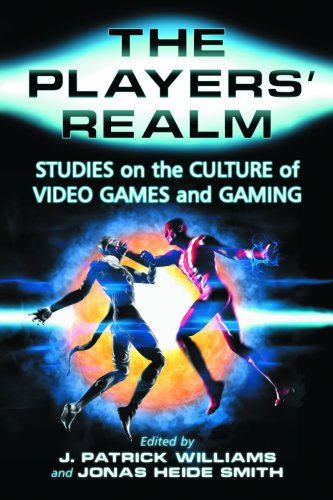 The Players' Realm: Studies on the Culture of Video Games and Gaming
