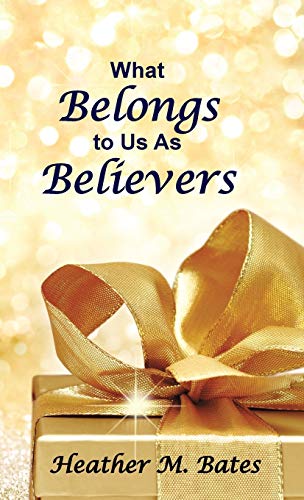 What Belongs to Us As Believers