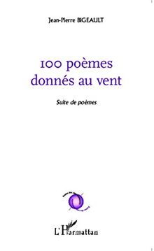 100 poèmes donnés au vent : suite de poèmes