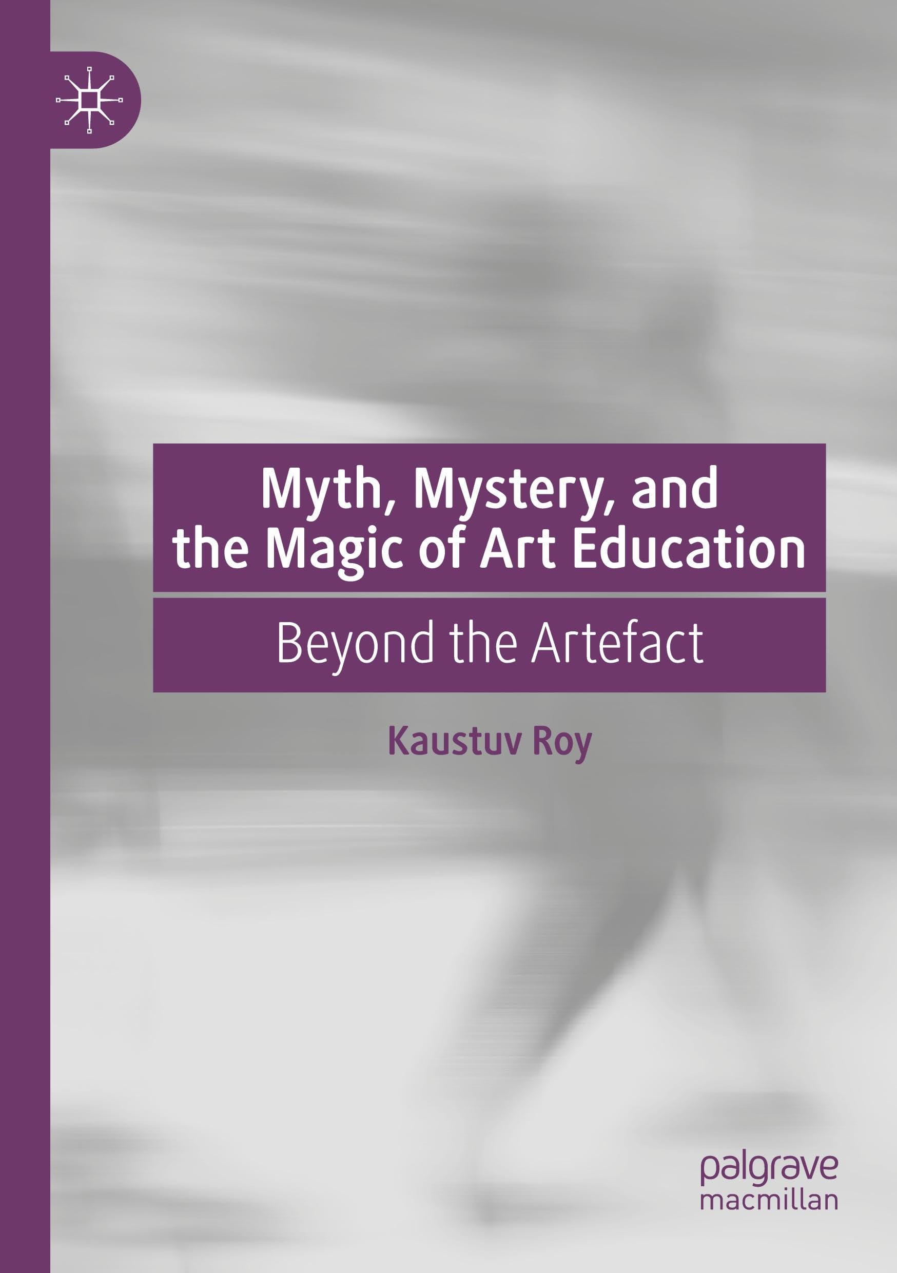 Myth, Mystery, and the Magic of Art Education: Beyond the Artefact