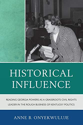 Historical Influence: Reading Georgia Powers as a Grassroots Civil Rights Leader in the Rough Business of Kentucky Politics