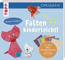 Falten-kinderleicht - ORIGAMI für Kinder: Mit 90 Faltblättern und 150 tollen Stickern zum Heraustrennen und Verbasteln