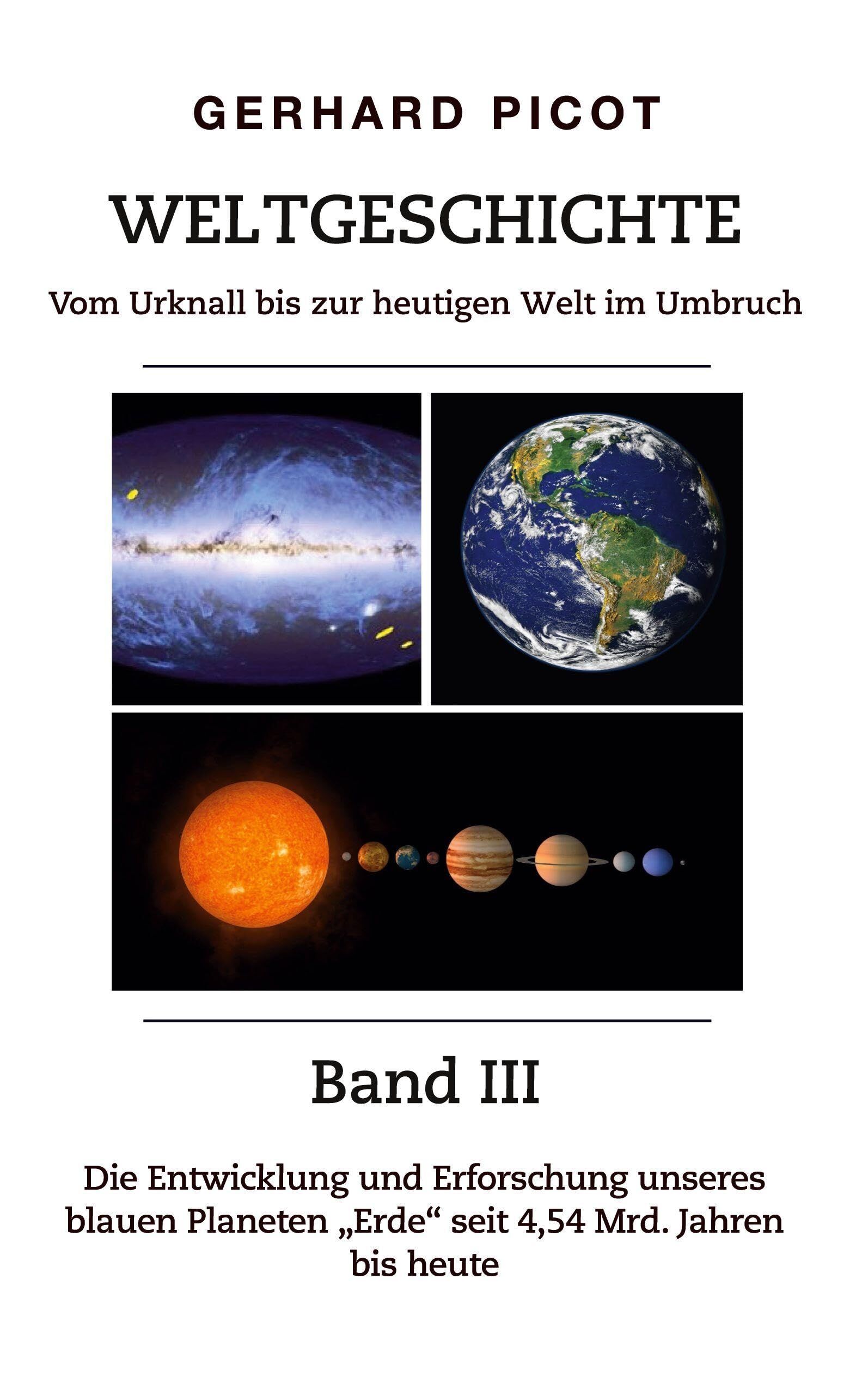 Weltgeschichte - Vom Urknall bis zur heutigen Welt im Umbruch - Band III