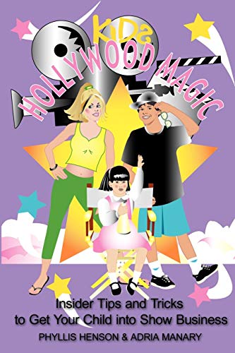 Kids Hollywood Magic: Insider Tips And Tricks To Get Your Child Into Show Business