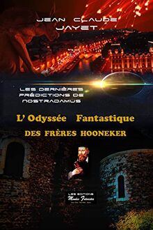 L'odyssée fantastique des frères Hooneker. Les dernières prédictions de Nostradamus