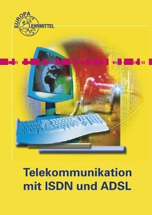 Telekommunikation mit ISDN und ADSL: Teilnehmer, Technik, Protokolle