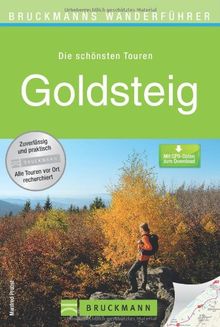 Wanderführer Goldsteig: Die schönsten Touren zum Wandern in Niederbayern und Oberpfalz, rund um Passau, Deggendorf, Marktredwitz, Lalling und Furth im ... zum Download (Bruckmanns Wanderführer)