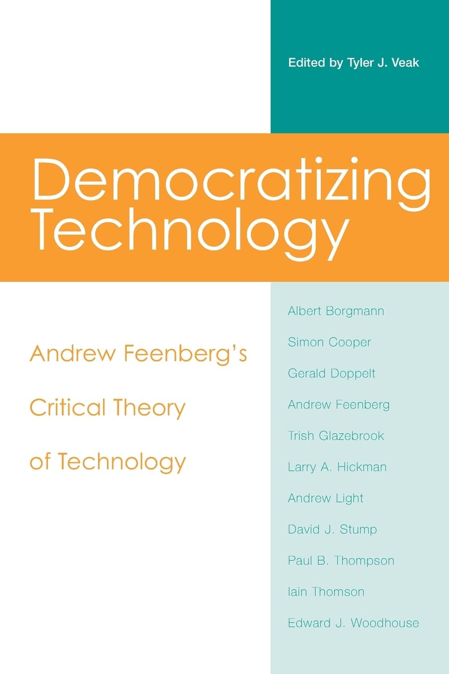 Democratizing Technology: Andrew Feenberg's Critical Theory of Technology