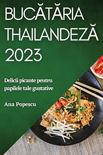 Buc¿t¿ria thailandez¿ 2023: Delicii picante pentru papilele tale gustative