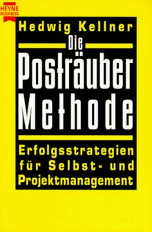 Die Posträuber-Methode. Erfolgsstrategien für Selbst- und Projektmanagement