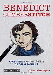 Benedict Cumberstitch: Cross Stitch the Cumberbatch with 15 Great Patterns