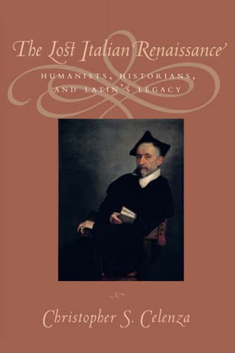 The Lost Italian Renaissance: Humanists, Historians, and Latin's Legacy: Humanists, Historians, and Latin's Legacy (Revised)