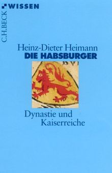Die Habsburger: Dynastie und Kaiserreiche von Heimann, Heinz-Dieter | Buch | Zustand gut