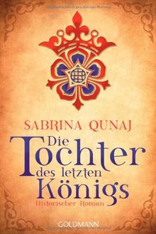 Die Tochter des letzten Königs: Historischer Roman