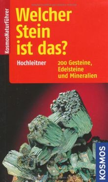 Welcher Stein ist das?: 200 Gesteine, Edelsteine und Mineralien