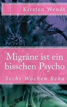 Migräne ist ein bisschen Psycho: Sechs Wochen Reha: 2