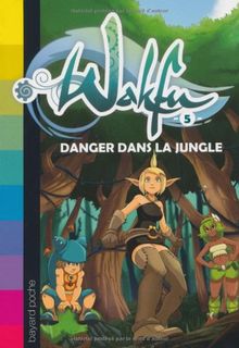 Wakfu. Vol. 5. Danger dans la jungle