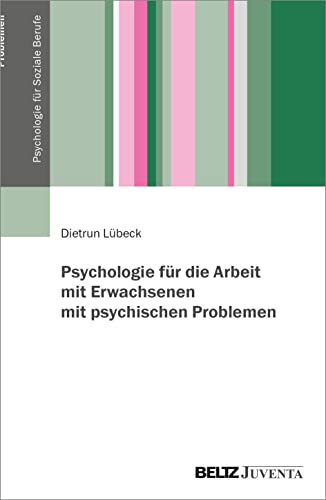 Psychologie für Soziale Berufe   Psychologie für die Arbeit mit Erwachsenen mit psychischen Problemen - Dietrun Lübeck Kartoniert (TB)