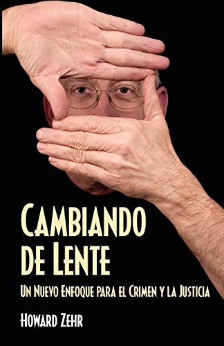 Howard Zehr Cambiando De Lente, Un Nuevo Enfoque Para El Crimen Y La Justicia