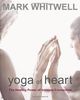 Yoga of Heart (P): The Healing Power of Intimate Connection
