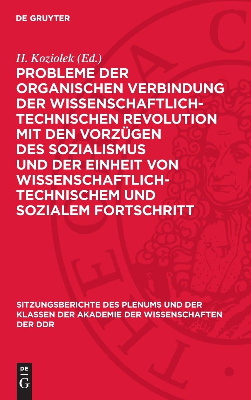 Probleme der organischen Verbindung der wissenschaftlich-technischen Revolution mit den Vorzügen des Sozialismus und der Einheit von ... Akademie der Wissenschaften der DDR, 1973,3)