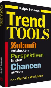 Trend Tools: Zukunft entdecken, Perspektiven finden, Chancen nutzen, Workbook