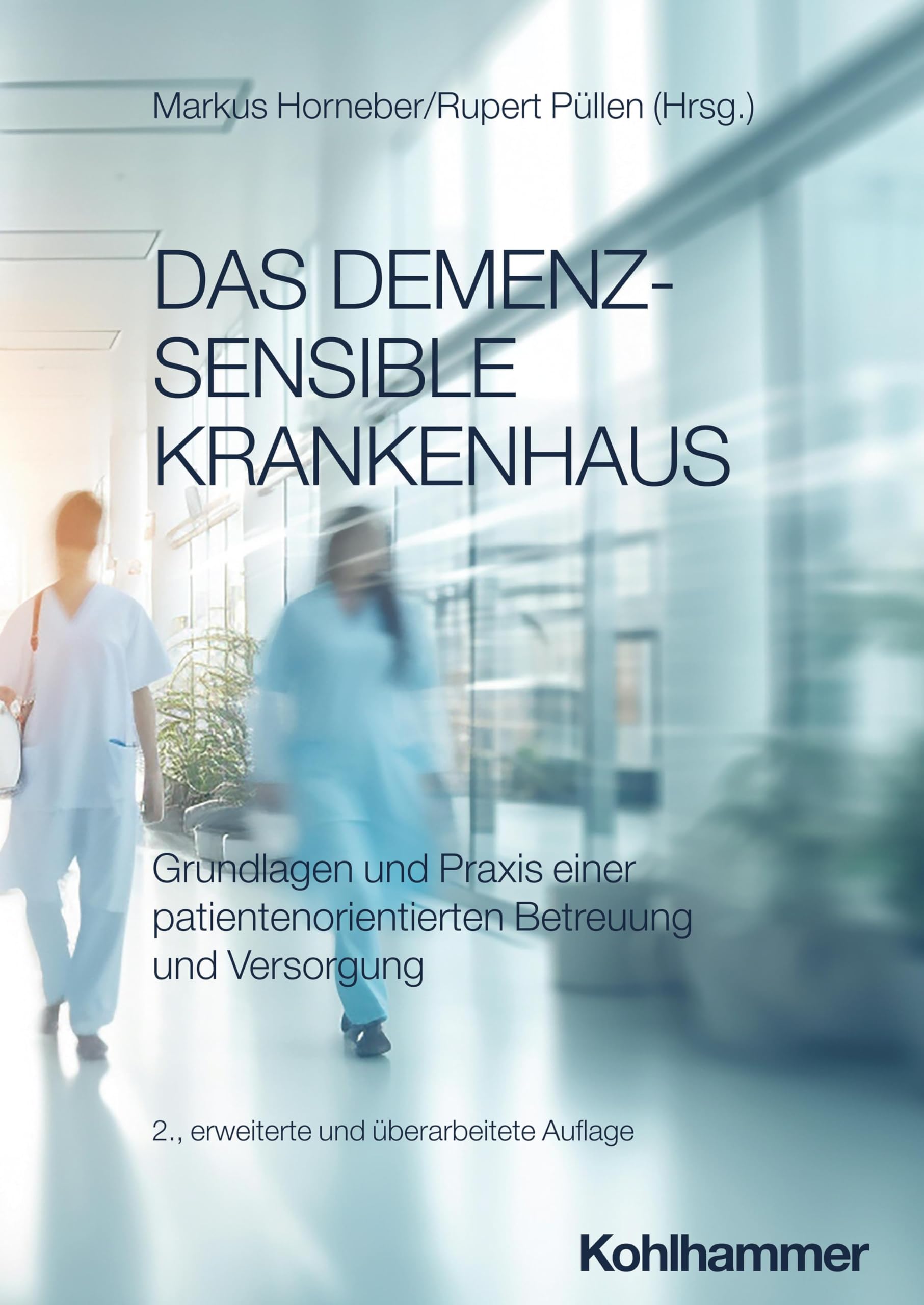 Das demenzsensible Krankenhaus: Grundlagen und Praxis einer patientenorientierten Betreuung und Versorgung