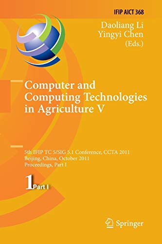 Computer and Computing Technologies in Agriculture: 5th IFIP TC 5, SIG 5.1 International Conference, CCTA 2011, Beijing, China, October 29-31, 2011, ... and Communication Technology, 368, Band 368)