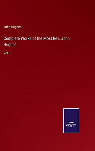 Complete Works of the Most Rev. John Hughes: Vol. I