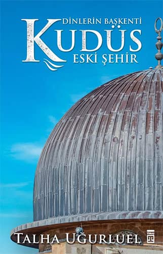 Talha Ugurluel Kudüs 2 - Eski Sehir, Dinlerin Baskenti Kudüs